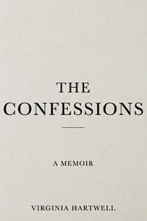 THE CONFESSIONS - A Memoir - A Story of Family Secrets, Survival, and the Courage to Finally Tell the Truth