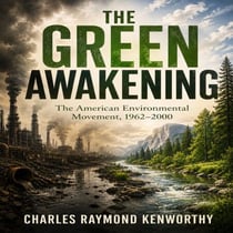 THE GREEN AWAKENING - The American Environmental Movement, 1962-2000