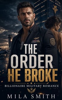 Billionaire Military Romance - The Order He Broke