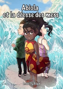 Abiola et la déesse des mers - Un roman d'aventures fantastiques sur la mythologie africaine
