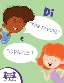 Di’ “Per favore” e “Grazie”