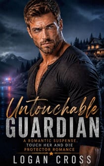 A Romantic Suspense, Touch Her and Die Protector Romance - Untouchable Guardian