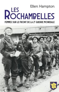 Les Rochambelles - Femmes sur le front de la 2e guerre mondiale