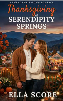 Thanksgiving at Serendipity Springs - Serendipity Springs Sweet Holiday Romance, #11