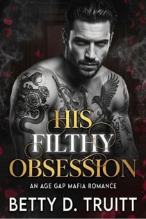 His Filthy Obsession - An Age Gap Mafia Romance