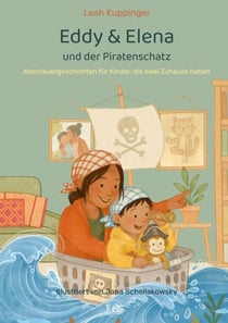 Eddy & Elena und der Piratenschatz - Abenteuergeschichten für Kinder, die zwei Zuhause haben