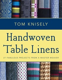 Handwoven Table Linens - 27 Fabulous Projects From a Master Weaver