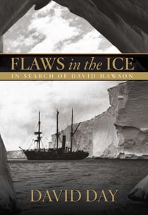 Flaws in the Ice - In Search of Douglas Mawson