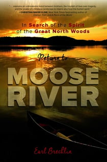 Return to Moose River - In Search of the Spirit of the Great North Woods