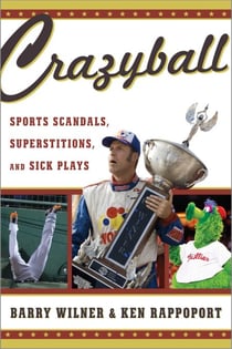 Crazyball - Sports Scandals, Superstitions, and Sick Plays