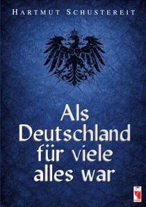 Als Deutschland für viele alles war - Sachbuch
