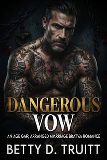 Dangerous Vow - An Age Gap, Arranged Marriage Bratva Romance