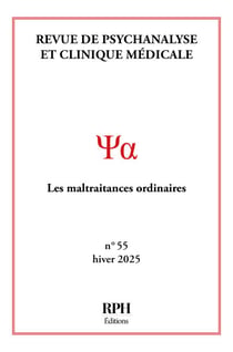Revue de Psychanalyse et Clinique Médicale n° 55 - Les maltraitances ordinaires