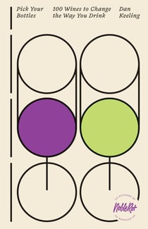 Pick Your Bottles - 100 Wines to Change the Way You Drink
