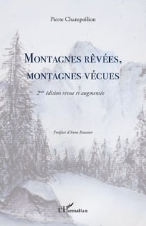 Montagnes rêvées, montagnes vécues - 2e édition revue et augmentée