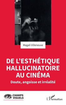 De l'esthétique hallucinatoire au cinéma - Doute, angoisse et irréalité