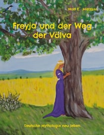 Freyja und der Weg der Völva - Deutsche Mythologie neu leben