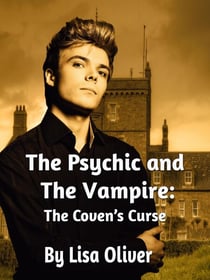 The Psychic and the Vampire: The Coven's Curse - The Psychic and the Vampire, #3