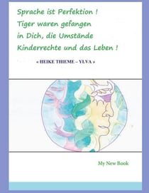 Sprache ist Perfektion - Tiger waren gefangen in Dich, die Umstände Kinderrechte und das Leben