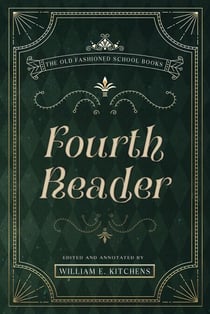 Fourth Reader - Old Fashioned History Publishing