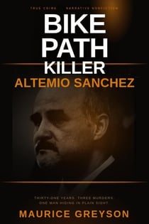 The Bike Path Killer: Altemio Sanchez