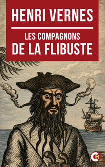 Les compagnons de la Flibuste - Flibustiers corsaires et aventuriers de la piraterie dans les Caraïbes