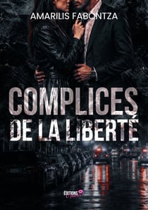 Complices de la Liberté - Une Romance suspense spicy : domination, traque et désir Interdit