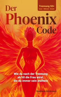 Der Phoenix Code - Trennung 50+ Davor - Während - Danach