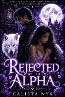 Rejected by the Alpha - A Second Chance Wolf Shifter Romance with a Fated Mate Bond