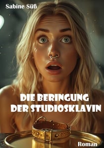 Die Beringung der Studiosklavin - Roman