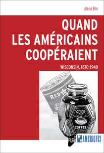 Quand les Américains coopéraient - Wisconsin, 1870-1940