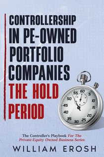 Controllership in PE-Owned Portfolio Companies – The Hold Period - Controller"s Playbook, #2