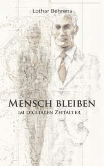 Mensch bleiben - im digitalen Zeitalter
