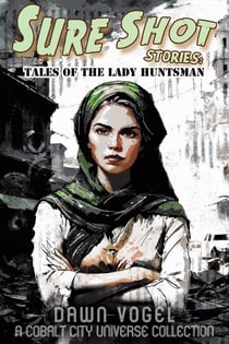 Sure Shot Stories: Tales of the Lady Huntsman