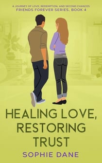 Healing Love, Restoring Trust - Friends Forever, #4