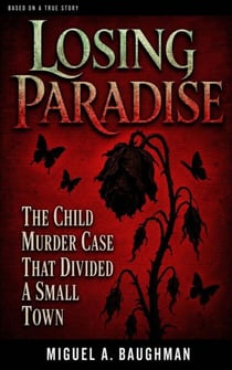 Losing Paradise - The Child Murder Case That Divided a Small Town