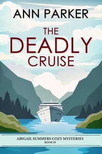 The Deadly Cruise - Abigail Summers Cozy Mysteries, #10