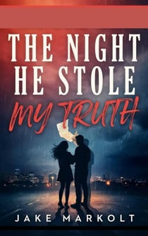 The Night He Stole My Truth