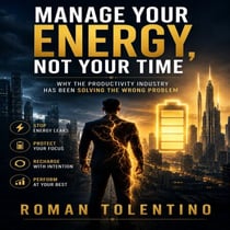 Manage Your Energy, Not Your Time - Why the Productivity Industry Has Been Solving the Wrong Problem