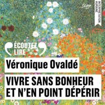 Vivre sans bonheur et n'en point dépérir