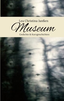 Museum - Gedichte & Kurzgeschichten