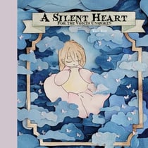 A Silent Heart - For the Voices Unspoken