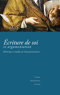 Écriture de soi et argumentation - Rhétorique et modèles de l’autoreprésentation