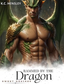 Rammed by the Dragon - Sweet Desires, #51