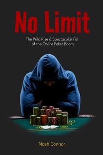 No Limit: The Wild Rise & Spectacular Fall of the Online Poker Boom