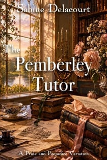 The Pemberley Tutor: A Pride and Prejudice Variation