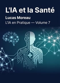 L'IA et la Santé - L'IA en Pratique, #7