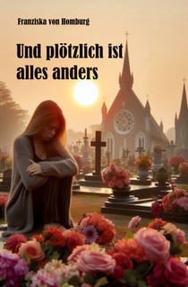 Und plötzlich ist alles anders