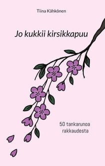 Jo kukkii kirsikkapuu - 50 tankarunoa rakkaudesta