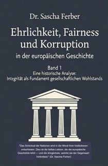Ehrlichkeit, Fairness und Korruption - Band 1 (Academic Cover Variant) - Ehrlichkeit, Fairness und Korruption in der europäischen Geschichte, #1